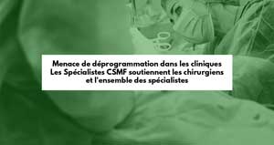 Les Spécialistes CSMF soutiennent les chirurgiens et l'ensemble des spécialistes face à la menace de déprogrammation dans les cliniques
