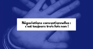 Négociations conventionnelles : c'est toujours trois fois non !