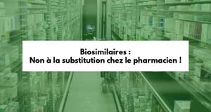 Biosimilaires : Les Spécialistes CSMF disent non à la substitution chez le pharmacien !
